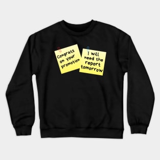 Congrats On Your Promotion...I Will Need The Report Tomorrow Sticky Memo Crewneck Sweatshirt